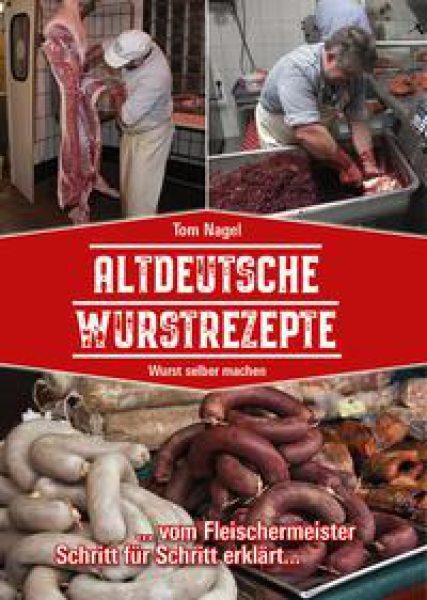 Old German sausage recipes, make your own sausage, Tom Nagel